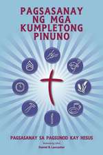 Pagsasanay Ng MGA Kumpletong Pinuno: A Manual to Train Leaders in Small Groups and House Churches to Lead Church-Planting Movements