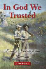 In God We Trusted: Pioneer Stories from Kansas