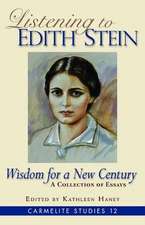 Listening to Edith Stein: Wisdom for a New Century