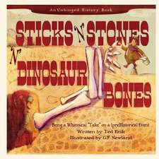 Sticks 'n Stones 'n Dinosaur Bones