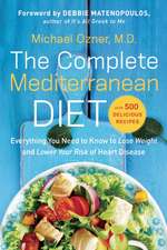 The Complete Mediterranean Diet: Everything You Need to Know to Lose Weight and Lower Your Risk of Heart Disease... with 500 Delicious Recipes