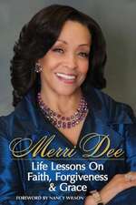 Merri Dee, Life Lessons on Faith, Forgiveness & Grace