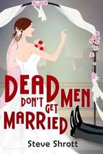 Dead Men Don't Get Married: A Damon Lassard Dabbling Detective Mystery