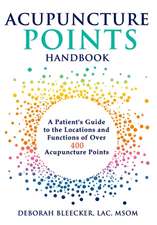 Acupuncture Points Handbook: A Patient's Guide to the Locations and Functions of over 400 Acupuncture Points (Natural Medicine)