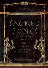 Sacred Bones: Confessions of a Medieval Grave Robber