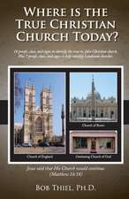 Where Is the True Christian Church Today?: 18 Proofs, Clues, and Signs to Identify the True vs. False Christian Church.