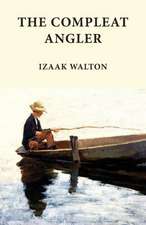 The Compleat Angler: Classics in Fishing Series