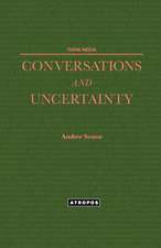 Conversations and Uncertainty