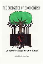 The Emergence of Ecosocialism – Collected Essays by Joel Kovel