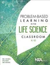 Problem-Based Learning in the Life Science Classroom, K-12