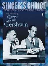 Sing the Songs of George & Ira Gershwin: Singer's Choice - Professional Tracks for Serious Singers