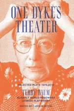 One Dyke's Theater: Selected Plays, 1975-2014