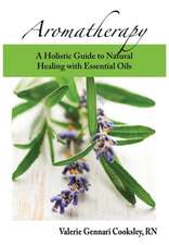 Aromatherapy: A Holistic Guide to Natural Healing with Essential Oils