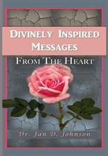 Divinely Inspired Messages From the Heart