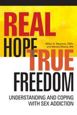 Real Hope, True Freedom: Understanding and Coping with Sex Addiction