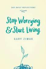 STOP WORRYING & START LIVING