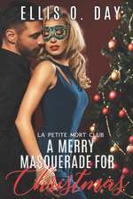 A Merry Masquerade For Christmas: A hot, contemporary, second chance, holiday romance