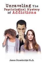 Unraveling The Psychological Mystery of Addictions