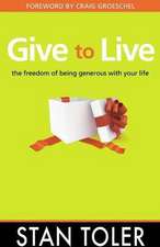 Give to Live: The Freedom of Being Generous with Your Life