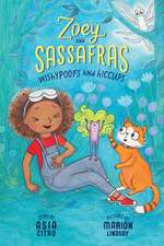 Wishypoofs and Hiccups: Zoey and Sassafras #9