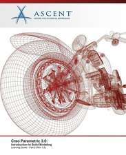 Creo Parametric 3.0: Introduction to Solid Modeling - Part 2