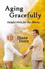 Aging Gracefully: Helpful Hints for the Elderly