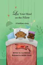 Lay Your Head on the Pillow