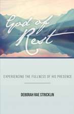 God of Rest: Experiencing the Fullness of His Presence