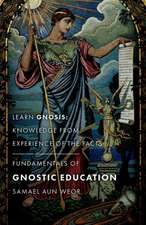 Fundamentals of Gnostic Education: Learn Gnosis: Knowledge from Experience of the Facts