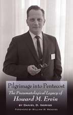 Pilgrimage Into Pentecost: The Pneumatological Legacy of Howard M. Ervin