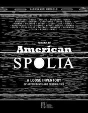 Toward an American Spolia: A Loose Inventory of Antecedents and Possibilities