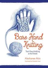 Akin, A: Bare Hand Knitting