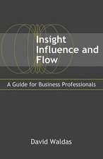 Insight, Influence, and Flow