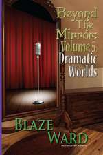 Beyond the Mirror, Volume 5: Dramatic Worlds