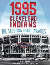 1995 Cleveland Indians: The Sleeping Giant Awakes