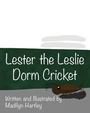 Lester the Leslie Dorm Cricket