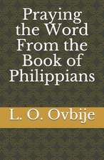 Praying the Word From the Book of Philippians