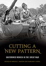 Cutting a New Pattern: Uniformed Women in the Great War