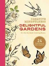 Creative Mindfulness: Delightful Gardens: On-the-Go Adult Coloring Books