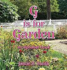 G is for Garden