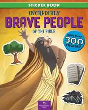 Incredibly Brave People of the Bible