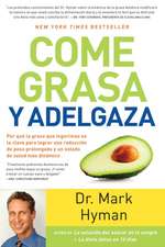 Come grasa y adelgaza: Por qué la grasa que comemos es la clave para acelerar el metabolismo / Eat Fat, Get Thin