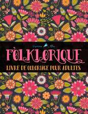 Folklorique: Livre De Coloriage Pour Adultes: Coloriages au style folk