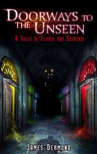 Doorways to the Unseen: 6 Tales of Terror and Suspense