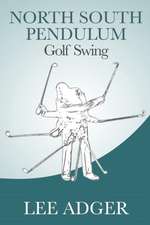 North-South Pendulum Golf Swing