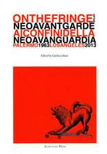 On the Fringe of the Neoavantgarde / AI Confini Della Neoavanguardia, Palermo 1963 - Los Angeles 2013