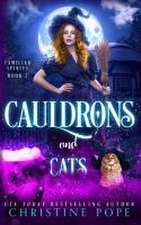 Cauldrons and Cats: A Witchy Cozy Paranormal Mystery