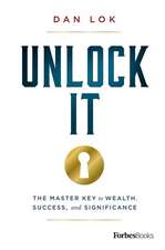 Unlock It!: The Master Key to Wealth, Success, and Significance