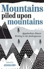 Mountains Piled upon Mountains: Appalachian Nature Writing in the Anthropocene