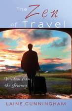 The Zen of Travel: Wisdom from the Journey